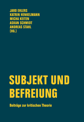 Subjekt und Befreiung von Berger,  Maxi, Bruns,  Johannes, Ehlers,  Jaro, Fink,  Lea, Gerr,  Ulrich Mathias, Heidemann,  Michael, Helling,  Simon, Henckel,  Luise, Henkelmann,  Katrin, Hogh,  Philip, Iselt,  Carolyn, Keiten,  Micha, Pfau,  Enrico, Rickermann,  Jan, Schauer,  Alexandra, Schmidt,  Askan, Stahl,  Andreas, Stolzenberger,  Steffen