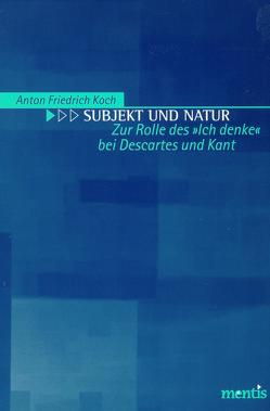 Subjekt und Natur von Koch,  Anton F