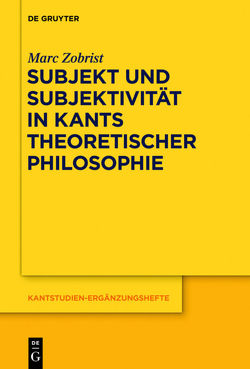 Subjekt und Subjektivität in Kants theoretischer Philosophie von Zobrist,  Marc