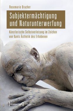 Subjektermächtigung und Naturunterwerfung von Brucher,  Rosemarie