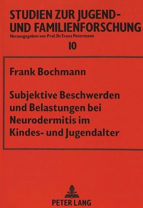 Subjektive Beschwerden und Belastungen bei Neurodermitis im Kindes- und Jugendalter von Bochmann,  Frank