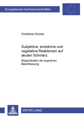 Subjektive, endokrine und vegetative Reaktionen auf akuten Schmerz von Zimmer-Albert,  Christiane