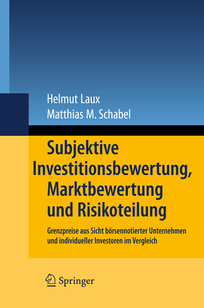 Subjektive Investitionsbewertung, Marktbewertung und Risikoteilung von Laux,  Helmut, Schabel,  Matthias M.