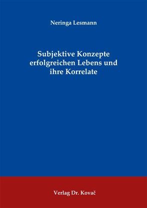 Subjektive Konzepte erfolgreichen Lebens und ihre Korrelate von Lesmann,  Neringa