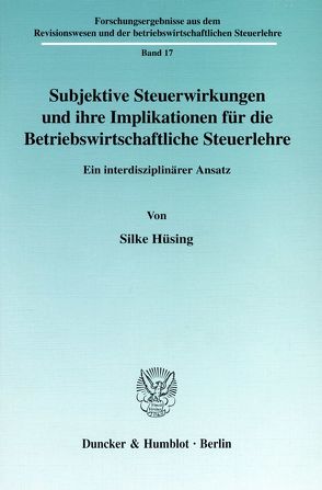 Subjektive Steuerwirkungen und ihre Implikationen für die Betriebswirtschaftliche Steuerlehre. von Hüsing,  Silke