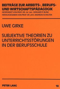 Subjektive Theorien zu Unterrichtsstörungen in der Berufsschule von Girke,  Uwe