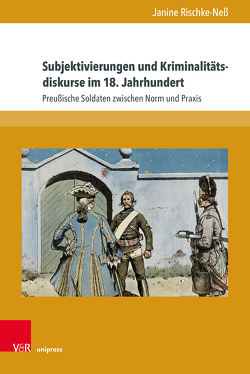 Subjektivierungen und Kriminalitätsdiskurse im 18. Jahrhundert von Rischke-Neß,  Janine