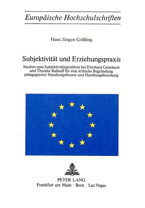 Subjektivität und Erziehungspraxis von Gössling,  Hans Jürgen