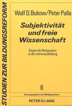 Subjektivität und freie Wissenschaft von Bukow,  Wolf D., Palla,  Peter