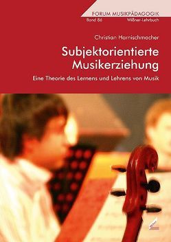 Subjektorientierte Musikerziehung von Harnischmacher,  Christian