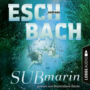 Submarin von Eschbach,  Andreas, Häcke,  Maximiliane