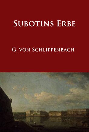 Subotins Erbe von von Schlippenbach,  G.