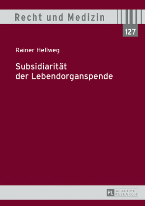 Subsidiarität der Lebendorganspende von Hellweg,  Rainer