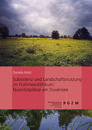 Subsistenz und Landschaftsnutzung im Frühmesolithikum von Holst,  Daniela