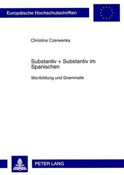 Substantiv + Substantiv im Spanischen von Czerwenka,  Christine