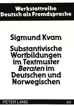 Substantivische Wortbildungen im Textmuster «Beraten» im Deutschen und Norwegischen von Kvam,  Sigmund