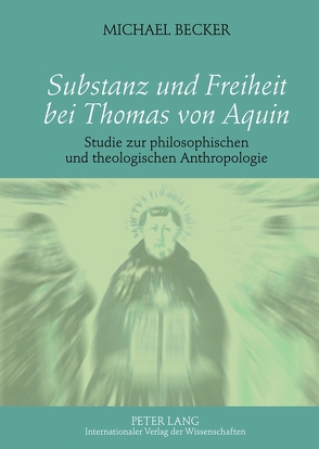 Substanz und Freiheit bei Thomas von Aquin von Becker,  Michael