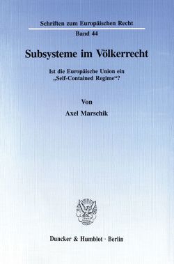 Subsysteme im Völkerrecht. von Marschik,  Axel