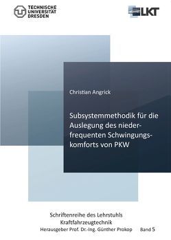 Subsystemmethodik für die Auslegung des niederfrequenten Schwingungskomforts von PKW von Angrick,  Christian