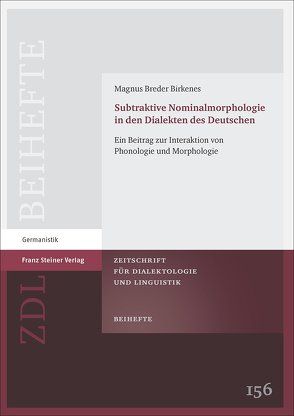 Subtraktive Nominalmorphologie in den Dialekten des Deutschen von Birkenes,  Magnus Breder