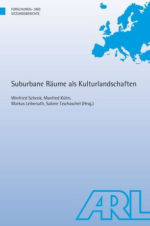 Suburbane Räume als Kulturlandschaften von Kühn,  Manfred, Leibenath,  Markus, Schenk,  Winfried, Tzschaschel,  Sabine