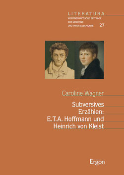 Subversives Erzählen: E.T.A. Hoffmann und Heinrich von Kleist von Wagner,  Caroline