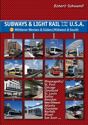Subways & Light Rail in den USA 3: Mittlerer Westen & Süden – Midwest & South von Schwandl,  Robert