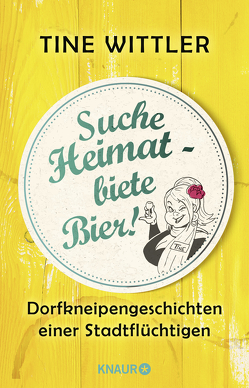 Suche Heimat – biete Bier! von Wittler,  Tine