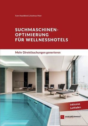 Suchmaschinenoptimierung für Wellnesshotels von Haselböck,  Sven, Mast,  Andreas