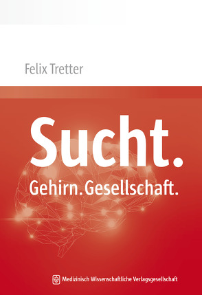 Sucht. Gehirn. Gesellschaft. von Tretter,  Felix