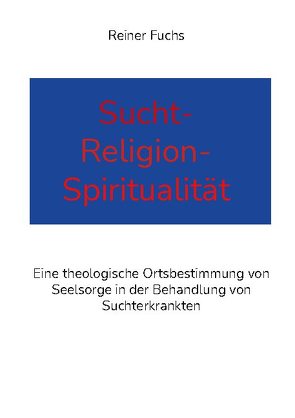 Sucht-Religion-Spiritualität von Fuchs,  Reiner