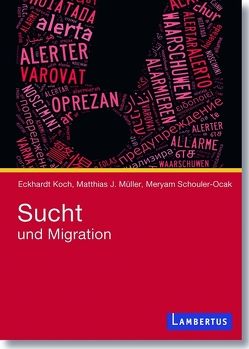 Sucht und Migration von Koch,  Eckhardt, Müller,  Matthias J., Schouler-Ocak,  Meryam