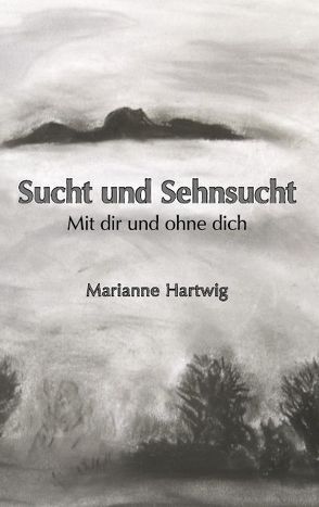 Sucht und Sehnsucht von Hartwig,  Marianne