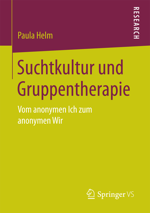 Suchtkultur und Gruppentherapie von Helm,  Paula