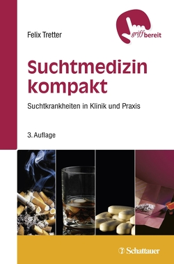 Suchtmedizin kompakt (griffbereit) von Tretter,  Professor Felix