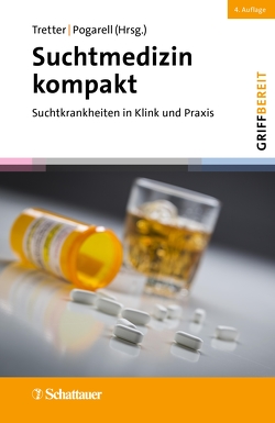 Suchtmedizin kompakt, 4. Auflage (griffbereit, Bd. ?) von Pogarell,  Professor Oliver, Tretter,  Professor Felix