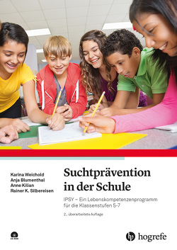 Suchtprävention in der Schule von Blumenthal,  Anja, Kilian,  Anne, Silbereisen,  Rainer K, Weichold,  Karina