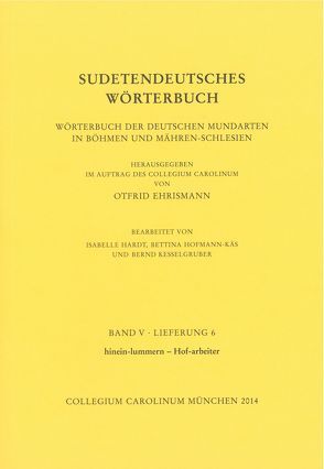 Sudetendeutsches Wörterbuch. Band V, Lieferung 6 von Ehrismann,  Otfrid, Hardt,  Isabelle, Hofmann-Käs,  Bettina, Kesselgruber,  Bernd