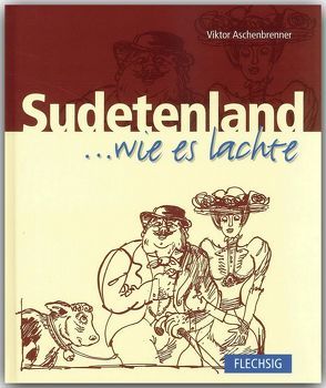 Sudetenland … wie es lachte von Aschenbrenner,  Victor