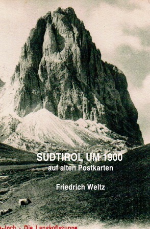 SÜDTIROL UM 1900 von Weltz,  Prof. Dr. Friedrich