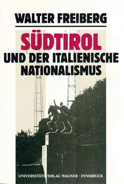 Südtirol und der italienische Nationalismus. Teil 1: Darstellung. von Fontana,  Josef