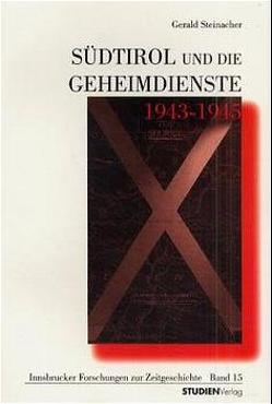 Südtirol und die Geheimdienste 1943-1945 von Steinacher,  Gerald
