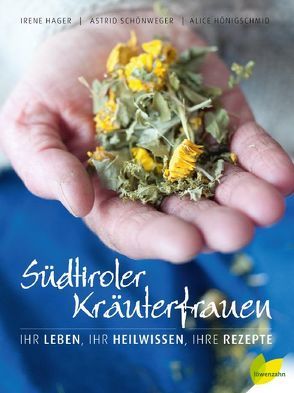 Südtiroler Kräuterfrauen von Hager,  Irene, Hönigschmid ,  Alice, Schönweger,  Astrid
