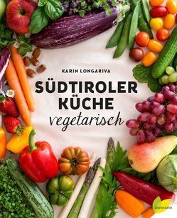 Südtiroler Küche vegetarisch von Longariva,  Karin
