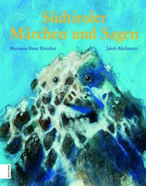 Südtiroler Märchen und Sagen von Ilmer-Ebnicher,  Marianne, Kirchmayr,  Jakob