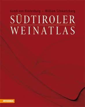 Südtiroler Weinatlas von Hindenburg,  Gundula von, Schwartzburg,  William