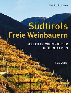 Südtirols Freie Weinbauern von Kilchmann,  Martin, Wilczek,  Jörg