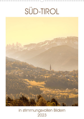 Süd-Tirol in stimmungsvollen Bildern (Wandkalender 2023 DIN A2 hoch) von Fuchs,  Sven