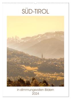 Süd-Tirol in stimmungsvollen Bildern (Wandkalender 2024 DIN A2 hoch), CALVENDO Monatskalender von Fuchs,  Sven