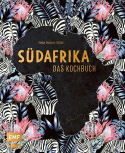 Südafrika – Das Kochbuch von Lechner,  Janina, Ströde,  Ivana Sanshia
